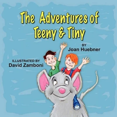 The Adventures of Teeny and Tiny by Joan Huebner 9781936343232