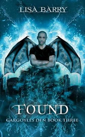 Found (Gargoyles Den Book Three) by Lisa Barry 9781943121632