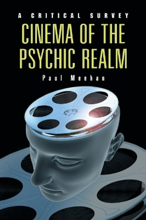 Cinema of the Psychic Realm: A Critical Survey Paul Meehan 9780786439669 Cinema of the Psychic Realm: A Critical Survey Paul Meehan 9780786439669