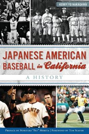 Japanese American Baseball in California: A History by Kerry Yo Nakagawa 9781626195820
