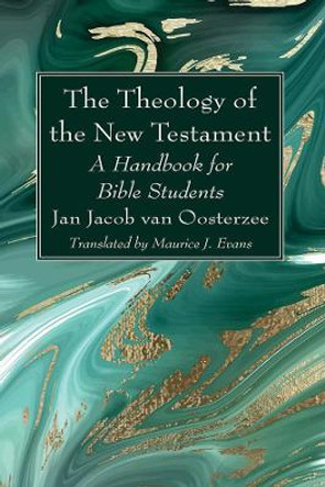 The Theology of the New Testament by J J Van Oosterzee 9781725299849