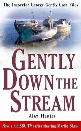 Gently Down the Stream by Mr. Alan Hunter