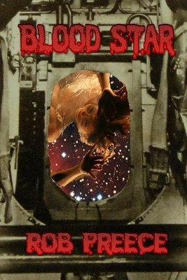 Blood Star: A Space Vampire Novel by Rob Preece 9781602153233