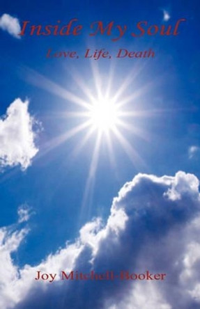 Inside My Soul - Love, Life, Death by Joy Mitchell-Booker 9781608622603