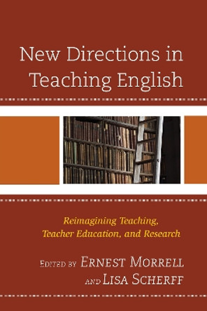 New Directions in Teaching English: Reimagining Teaching, Teacher Education, and Research by Antero Eidman-Aadah 9781610486767