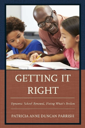 Getting It Right: Dynamic School Renewal, Fixing What's Broken by Patricia A. Parrish 9781610487153