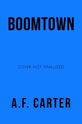 Boomtown by A. F. Carter 9781613164532