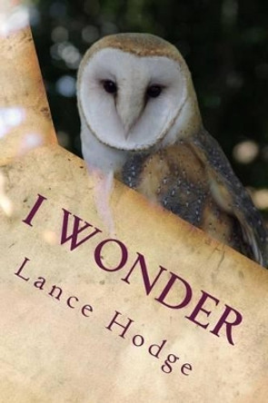 I Wonder by Lance Hodge 9781540841742