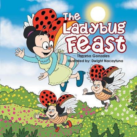 The Ladybug Feast by Theresa Gonzales 9781543416183