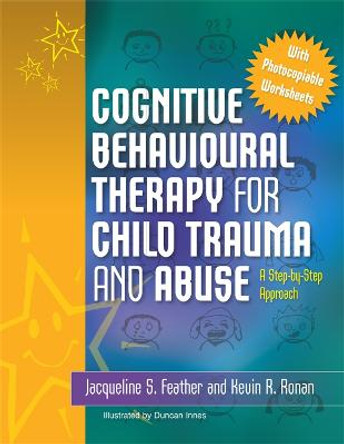 Cognitive Behavioural Therapy for Child Trauma and Abuse: A Step-by-Step Approach by Kevin Ronan