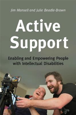 Active Support: Enabling and Empowering People with Intellectual Disabilities by Jim Mansell