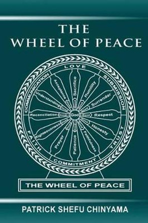 The Wheel Of Peace by Patrick Shefu Chinyama 9781505801583