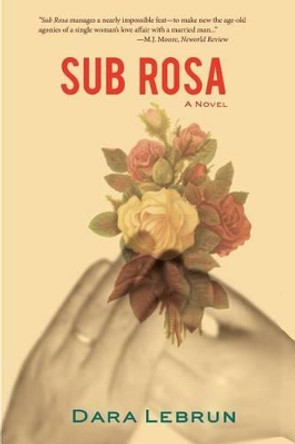 Sub Rosa by Dara Lebrun 9781942762263