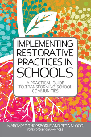 Implementing Restorative Practices in Schools: A Practical Guide to Transforming School Communities by Margaret Thorsborne