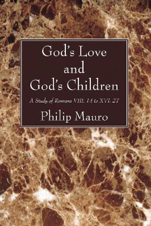 God's Love and God's Children by Philip Mauro 9781620325285