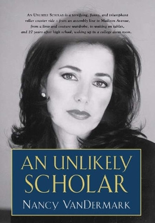 An Unlikely Scholar by Nancy Vandermark 9781644381779