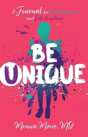 Be Unique: A Journal for Self-Awareness and Self-Acceptance by Dr Moore 9781644842362