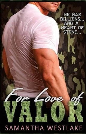 For Love of Valor: A Bad Boy Military Romance by Samantha Westlake 9781541217485