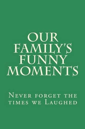 Our Family's Funny Moments by Ginger 9781477436714