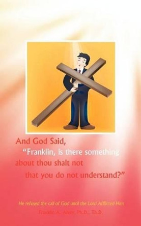 And God Said! by Franklin A Alvey Ph D Th D 9781462037599