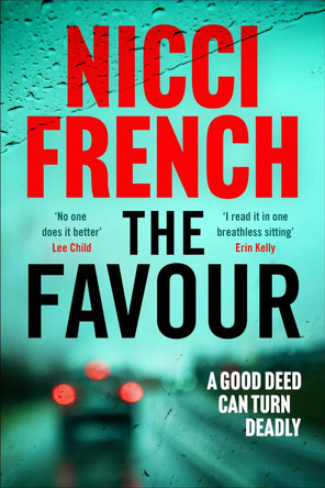 The Favour: The gripping new thriller from an author 'at the top of British psychological suspense writing' (Observer) by Nicci French 9781398509610