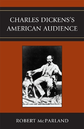 Charles Dickens's American Audience by Robert McParland 9780739118573