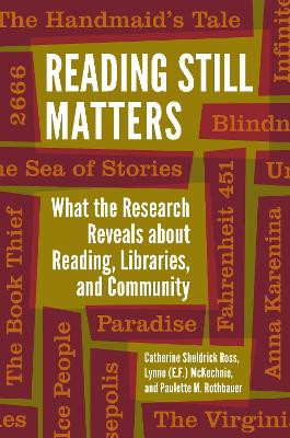 Reading Still Matters: What the Research Reveals about Reading, Libraries, and Community by Catherine Sheldrick Ross 9781440855764