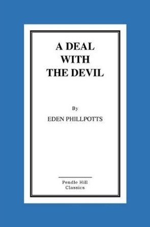 A Deal with the Devil by Eden Phillpotts 9781519330918