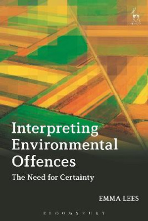 Interpreting Environmental Offences: The Need for Certainty by Emma Lees