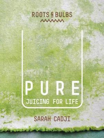 Pure: Juicing for Life by Sarah Cadji