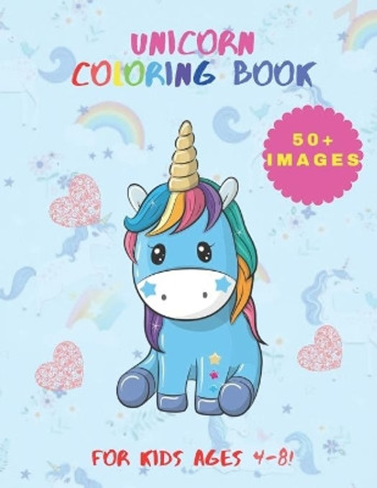 Unicorn Coloring Book: 50+ Cute, Unique Coloring Pages, Unicorn Coloring Book Adorable Drawings for Kids Ages 4-8 (+ 10 activity pages) by Ben Books Yeder 9798663888622