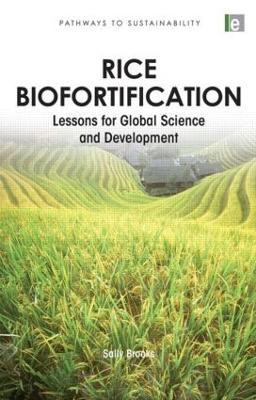 Rice Biofortification: Lessons for Global Science and Development by Sally Brooks