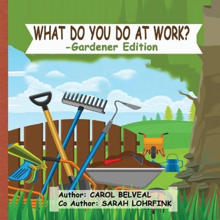 What do you do at Work?: Gardener Edition by Sarah Lohrfink 9798592403934