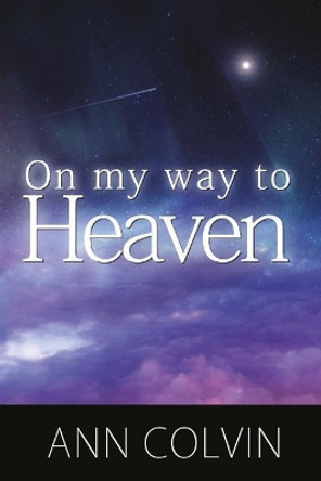 On My Way To Heaven by Donnie Colvin 9781547296613