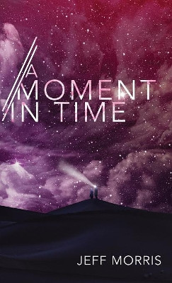 A Moment in Time by Jeff Morris 9781532662089
