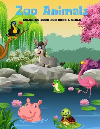 Zoo Animals - Coloring Book For Boys & Girls: Sea Animals, Farm Animals, Jungle Animals, Woodland Animals and Circus Animals by Cary Baxter 9798579625366