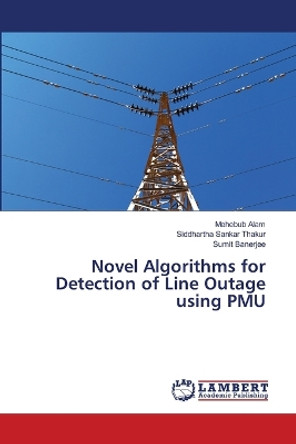 Novel Algorithms for Detection of Line Outage using PMU by Mehebub Alam 9786206146360