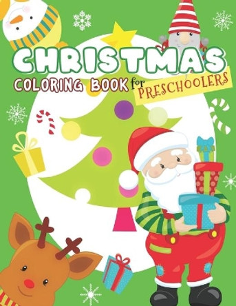 Christmas Coloring Book for Preschoolers: A Fun Winter Holiday Color Workbook for Toddlers and Kids (Winter Holiday Coloring Book) by Happy Little Ones 9798677082320