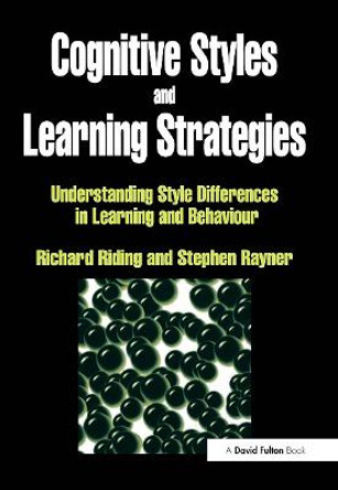 Cognitive Styles and Learning Strategies: Understanding Style Differences in Learning and Behavior by Richard Riding