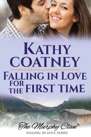 Falling in Love for the First Time by Kathy Coatney 9781947983205