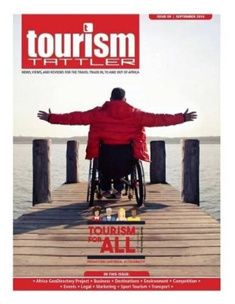 Tourism Tattler September 2016: News, Views, and Reviews for the Travel Trade In, to and Out of Africa. by Desmond Langkilde 9781537615141