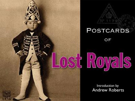 Postcards of Lost Royals by Andrew Roberts
