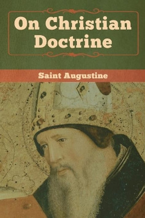 On Christian Doctrine by Saint Augustine 9781618957733