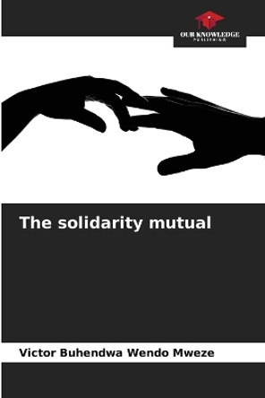 The solidarity mutual by Victor Buhendwa Wendo Mweze 9786206059080