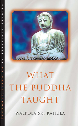 What the Buddha Taught by Walpola Rahula