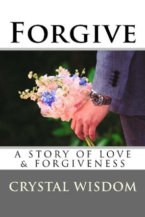 Forgive by Crystal Wisdom 9781546582175