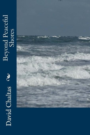 Beyond Peaceful Shores by David Chaltas 9781479325436