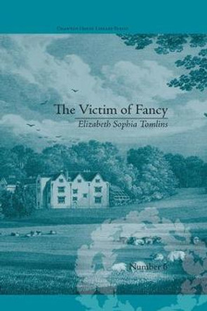 The Victim of Fancy: by Elizabeth Sophia Tomlins by Daniel Cook