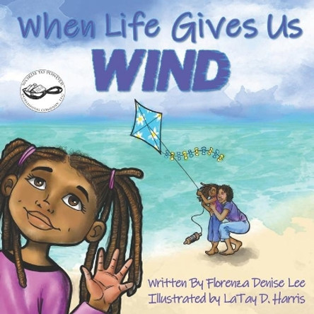 When Life Gives Us Wind by Latay Harris 9781941328040