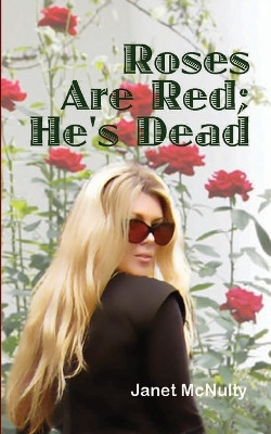Roses Are Red; He's Dead by Janet McNulty 9781941488263
